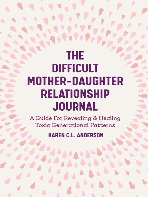 Title details for The Difficult Mother-Daughter Relationship Journal by Karen C.L. Anderson - Available